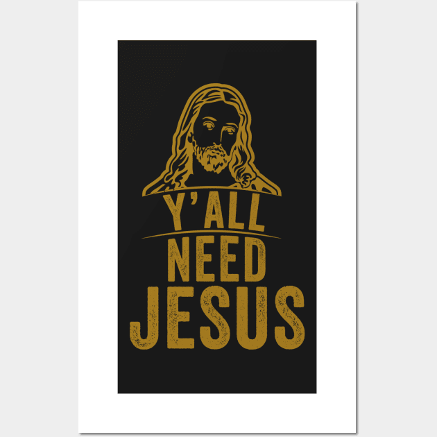 Y'all need jesus Wall Art by Novelty-art